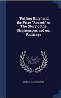 Puffing Billy and the Prize Rocket; or The Story of the Stephensons and our Railways