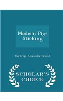 Modern Pig-Sticking - Scholar's Choice Edition