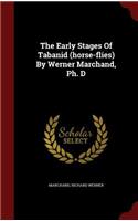 The Early Stages of Tabanid (Horse-Flies) by Werner Marchand, Ph. D