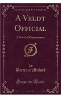 A Veldt Official: A Novel of Circumstance (Classic Reprint)