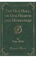 The Old Hall, or Our Hearth and Homestead, Vol. 1 (Classic Reprint): (English)