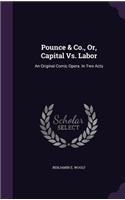 Pounce & Co., Or, Capital vs. Labor