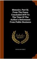 Memoirs. Part Iii. From The Peace Concluded 1679 To The Time Of The Author's Retirement From Public Business