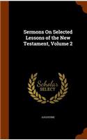 Sermons On Selected Lessons of the New Testament, Volume 2