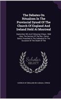 The Debates on Ritualism in the Provincial Synod of the Church of England and Ireland Held at Montreal