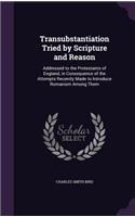 Transubstantiation Tried by Scripture and Reason