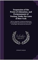 Suspension of the Power of Alienation, and Postponement of Vesting, Under the Laws of New York