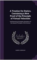 Treatise On Statics, Containing a New Proof of the Principle of Virtual Velocities