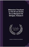 Mémoires Touchant La Vie Et Les Ecrita De La Marquise De Sévigné, Volume 5