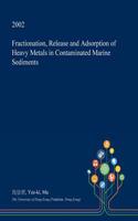Fractionation, Release and Adsorption of Heavy Metals in Contaminated Marine Sediments