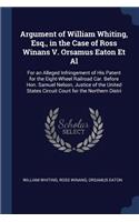 Argument of William Whiting, Esq., in the Case of Ross Winans V. Orsamus Eaton Et Al