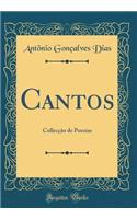 Cantos: Collecï¿½ï¿½o de Poezias (Classic Reprint)