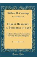 Forest Research in Progress in 1967: McIntire-Stennis Cooperative Forestry Research Program (Classic Reprint)