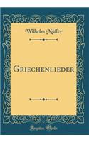Griechenlieder (Classic Reprint)