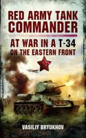 Red Army Tank Commander: At War in a T-34 on the Eastern Front