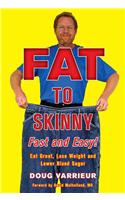 Fat to Skinny Fast and Easy!: Eat Great, Lose Weight, and Lower Blood Sugar Without Exercise