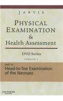 Physical Examination and Health Assessment DVD Series: DVD 14: Head-To-Toe Examination of the Neonate, Version 2: Version 2