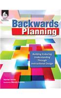 Backwards Planning: Building Enduring Understanding Through Instructional Design