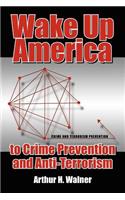 Wake Up America to Crime Prevention and Anti-Terrorism