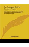 The Annotated Book of Common Prayer: Being an Historical, Ritual and Theological Commentary on the Devotional System of the Church of England(English)