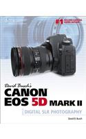 David Busch's Canon EOS 5D Mark II Guide to Digital SLR Phot
