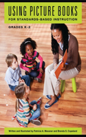 Using Picture Books for Standards-Based Instruction, Grades K–2: Grades K–2