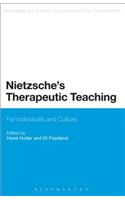 Nietzsche's Therapeutic Teaching: For Individuals and Culture(Bloomsbury Studies in Continental Philosophy)