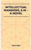 Intellectual Mansions, S.W. - A Novel