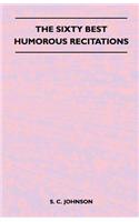 Sixty Best Humorous Recitations