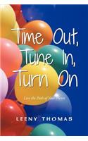 Time Out, Tune In, Turn on: Live the Path of Your Heart(English)