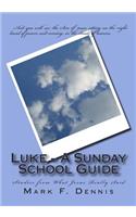 Luke - A Sunday School Guide: Studies from What Jesus Really Said(English)