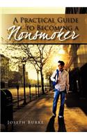 A Practical Guide To Becoming a Nonsmoker: (English)