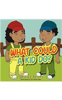 What Could a Kid Do?