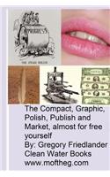 The Compact, Graphic, Polish, Publish, and Market Almost for Free Yourself