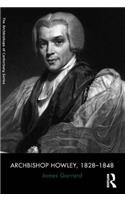 Archbishop Howley, 1828-1848: (The Archbishops of Canterbury Series)