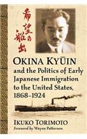 Okina Ky&#363;in and the Politics of Early Japanese Immigration to the United States, 1868-1924