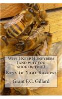 Why I Keep Honeybees (and why you should, too!): Keys to Your Success