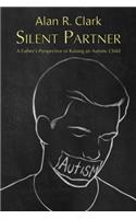 Silent Partner: A Father's Perspective of Raising an Autistic Child