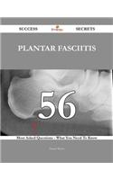 Plantar Fasciitis 56 Success Secrets - 56 Most Asked Questions on Plantar Fasciitis - What You Need to Know