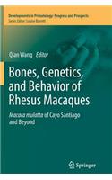 Bones, Genetics, and Behavior of Rhesus Macaques