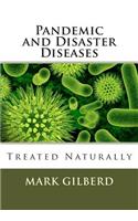 Pandemic and Disaster Diseases Treated Naturally