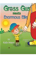 GROSS GUS Meets Enormous Ellie