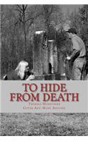 TO HIDE from DEATH