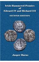 Irish Hammered Pennies of Edward IV and Richard III, Second Edition