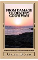 From Damage to Destiny, God's Way!