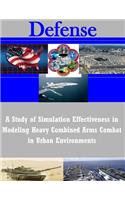 Study of Simulation Effectiveness in Modeling Heavy Combined Arms Combat in Urban Environments