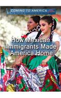 How Mexican Immigrants Made America Home