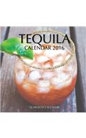 Tequila Calendar 2016: 16 Month Calendar