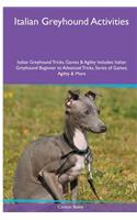 Italian Greyhound Activities Italian Greyhound Tricks, Games & Agility. Includes: Italian Greyhound Beginner to Advanced Tricks, Series of Games, Agility and More