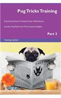 Pug Tricks Training Pug Tricks & Games Training Tracker & Workbook. Includes: Pug Multi-Level Tricks, Games & Agility. Part 3